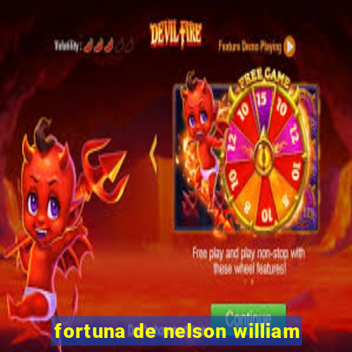 fortuna de nelson william